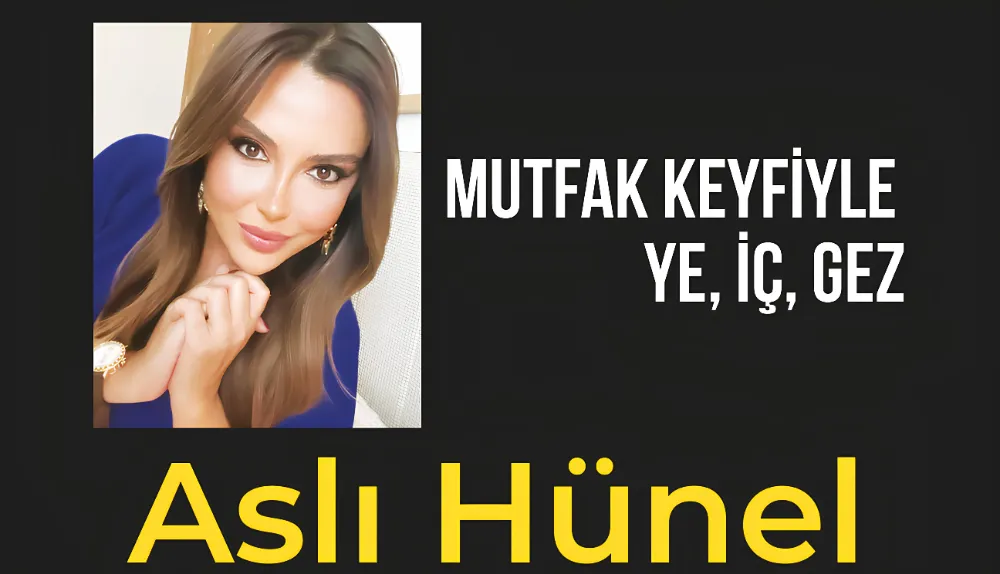 ASLI HÜNEL İLE MUTFAK KEYFİYLE 