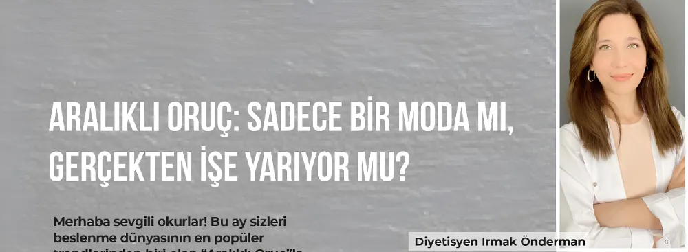 ARALIKLI ORUÇ: SADECE BİR MODA MI, GERÇEKTEN İŞE YARIYOR MU?