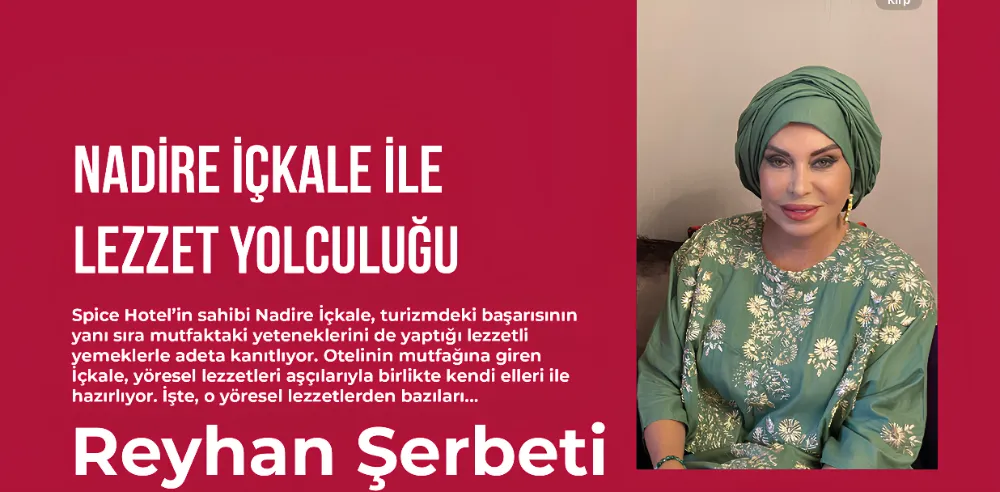 NADİRE İÇKALE İLE LEZZET YOLCULUĞU