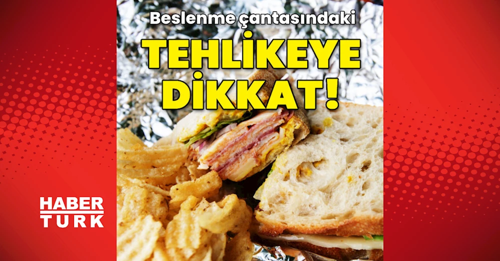 Beslenme çantasındaki tehlikeye dikkat!